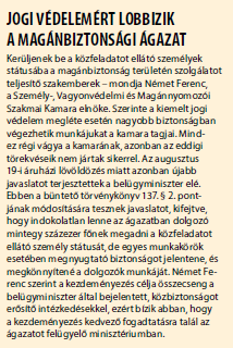 Médium: Napi Gazdaság Szerző: Kiss Melinda Cím: Jogi védelemért lobbizik a magánbiztonsági ágazat Kerüljenek be a közfeladatot ellátó személyek státusába a magánbiztonság területén szolgálatot