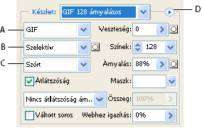 ILLUSTRATOR CS3 388 Optimalizálási beállítások GIF formátumhoz A) Fájlformátum menü B) Színcsökkentési algoritmus menü C) Árnyalási algoritmus menü D) Optimalizálás menü Veszteséges (csak GIF) Az