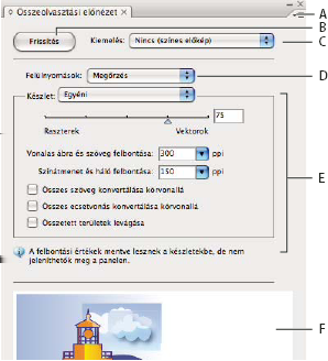 ILLUSTRATOR CS3 421 Összeolvasztási előnézet panel A. panelmenü B. Frissítés gomb C. Kiemelés menü D. Felülnyomás menü E. Áttetszőség-simítási beállítások F.