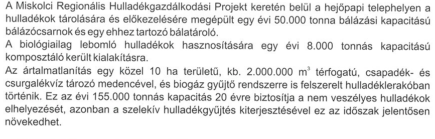 6 A hulladékok kezelésére alkalmas kezelőtelepek és létesítmények, a kezelésre felhatalmazott vállalkozások A Környezet és Energia Operatív Program 20072013 helyzetelemzése szerint problémát jelent,