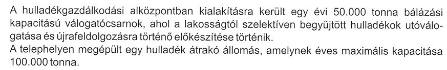 2007. szeptember 19én két hulladékudvar megnyitására került sor az Európai Unió által támogatott ISPA projekt keretén belül, melynek gesztora Megyei Jogú Város. Az egyik hulladékudvar az AVE Kft.