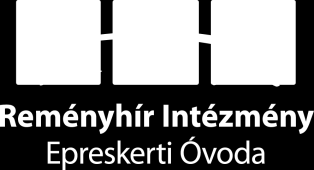 Reményhír Intézmény Epreskerti Óvodája OM: 201689 5630 Békés, Móricz Zsigmond utca 44.