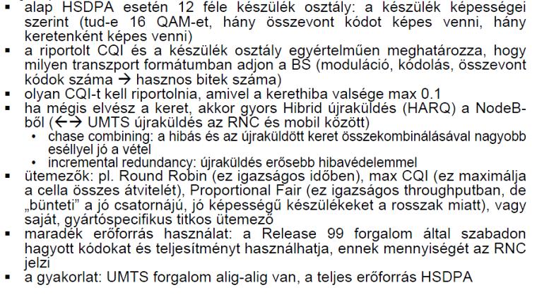 HSUPA HSDPA: Új, 2ms hosszú keret -> a csatorna kiosztás alapja. 3 slotig tart a kiosztás új, osztott csatorna van, amit figyelünk.