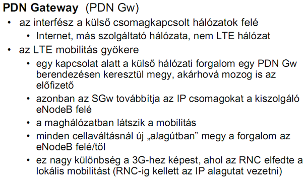 1.alap: egyszerű, 1 féle csomópont Kell egy PDN GW: Packed Data Network GateWay? vannak SGw: Serving GateWay?