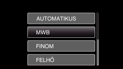 Rögzítés Fehéregyensúly beállítás Beállíthatja a fehéregyensúlyt, hogy az a lehető leginkább illeszkedjen a fényforráshoz A kiválasztáshoz, a kurzor fel/le vagy jobbra/balra mozgatásához nyomja meg