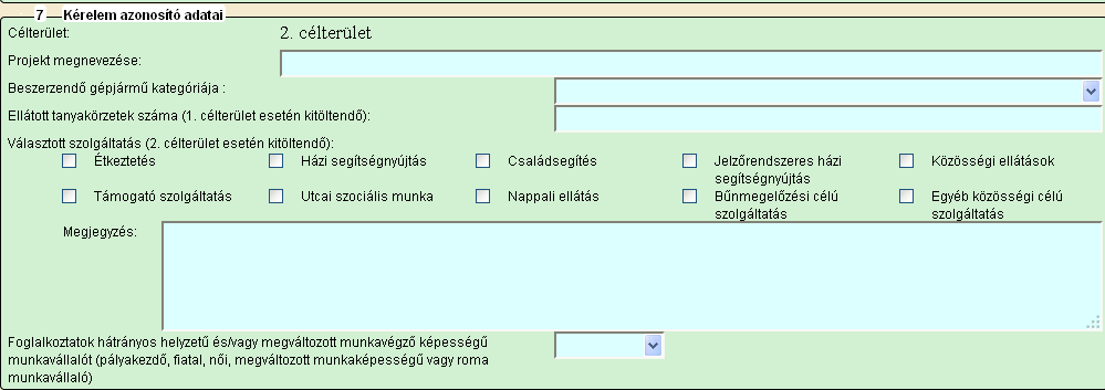 7. Kérelem azonosító adatai Célterület: Automatikusan töltődik a kérelem indításánál kiválasztott célterületnek megfelelően. Projekt megnevezése: Adjon egy rövid nevet a tervezett fejlesztésének.