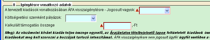 8. Igénylésre vonatkozó adatok A tervezetett kiadások vonatkozásában ÁFA visszaigénylésre -- Jogosult vagyok: Ebben a rovatban a legördülő menüből válassza ki, hogy az elszámolni kívánt kiadások