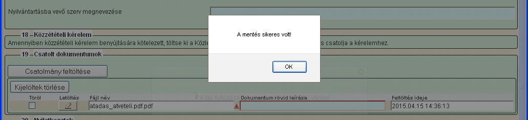 Csatoláskor a kérelem automatikusan mentésre kerül, amelyre az alábbi üzenet figyelmeztet: Fontos! A feltöltendő fájl mérete maximum 7 MB lehet. Ennél nagyobb fájlt nem tud feltölteni.