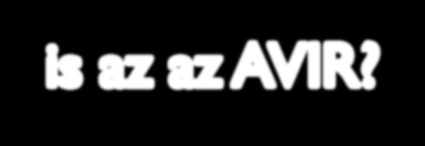 5. Mi is az az AVIR?