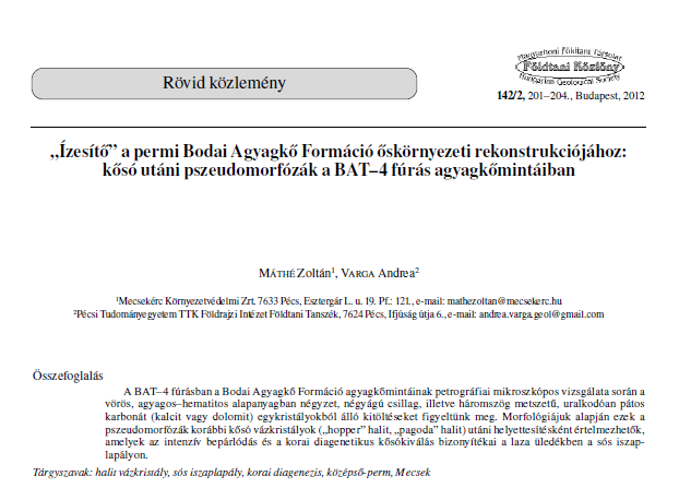 Rövid közlemény Ízesítő a permi Bodai Agyagkő Formáció őskörnyezeti rekonstrukciójához: kősó utáni pszeudomorfózák a BAT 4 fúrás agyagkőmintáiban MÁTHÉ Zoltán 1 VARGA Andrea 2 1 Mecsekérc