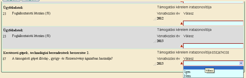 8. adatblokk A 8-Monitoringhoz kapcsolódó adatok II. adatblokkban ügyfél által megadandó további monitoring adatok jelennek meg. Csak az aktív mezőket kell kitölteni.