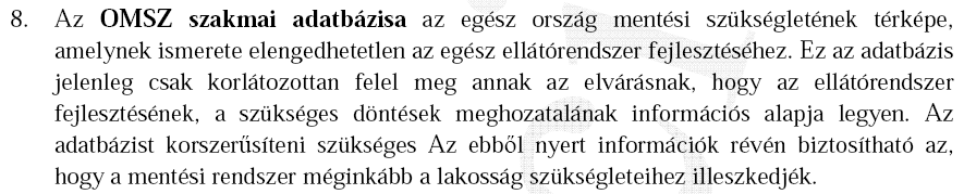 képviselő szolgáltató minőségügyi rendszerleírását célozza. Az irányítás a mentés, de komplex módon az egész akut jellegű ellátási rendszer meghatározó eleme.