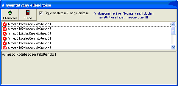 Ellenőrzés: A kitöltés során a beépített ellenőrzéseknek köszönhetően már az adat beírásakor egy külön ablakban hibaüzenettel jelez a program, ha valami hibát észlel, illetve figyelmeztet a helytelen