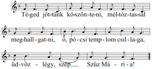 Pócsra érkezéskor Beköszönő énekek Téged jöttünk köszönteni Itt tündökölsz az oltáron, mint harmat a rózsaszálon. Boldogságos szűz Mária, légy híveid szószólója!