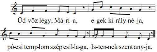 Üdvözlégy, Mária Malaszttal vagy teljes, / irgalmas és kegyes, példája minden szentségnek / és nagy kegyelemnek. Úr vagyon teveled, / ártatlan a szíved, és minden asszonyok felett / nagy a te érdemed.