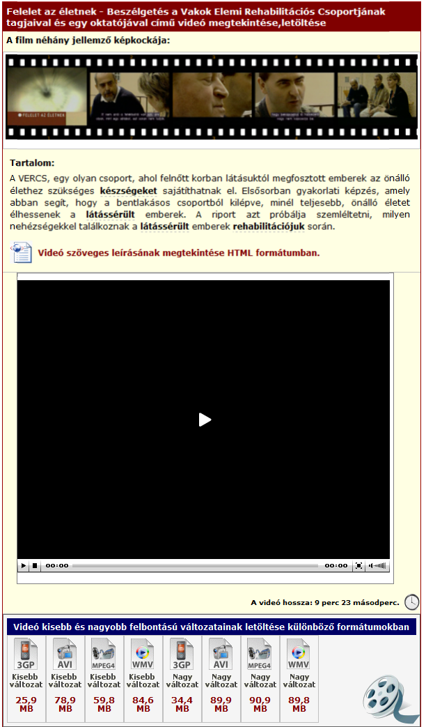 Esettanulmány Látszik a videóelőzetes, a tartalom rövid leírása, elérhető a videó teljes szövegű leírása, megtekinthető on-line a felvétel és letölthető különböző