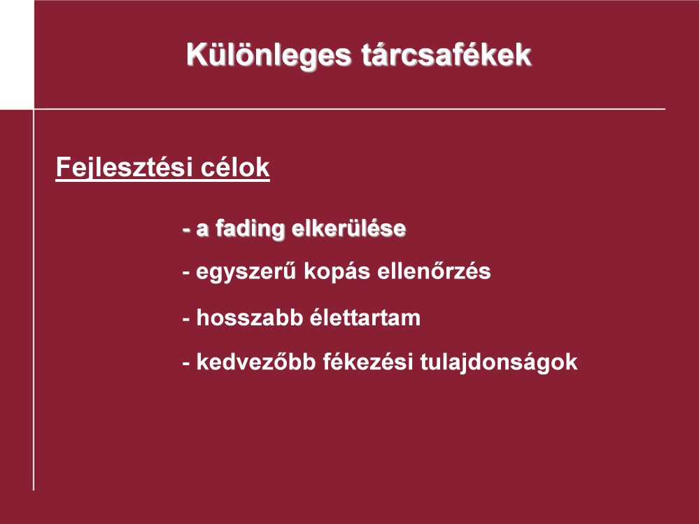 Különleges tárcsafékek: A fejlesztési célok a fenti összefoglalóban olvashatók.