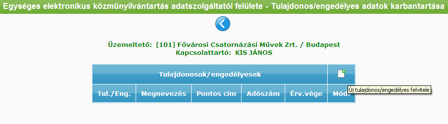 Tulajdonos/engedélyes adatok felvitele, módosítása Új tulajdonos/engedélyes felvitele a táblázat címsorában található ikonnal történhet.