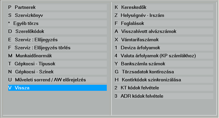 A törzsadatok felvételét a [G] Egyéb törzsek felvétele menü alapján végezhetjük: Munka közben a következő vezérlő billentyűket használhatjuk: Ins, vagy Insert billentyű: új adat felvétele.