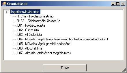 Műveletek Kimutatások: Az ingatlan-nyilvántartáshoz kapcsolódó jelentések futtatófelülete. A kívánt jelentés kiválasztása, majd futtatása.
