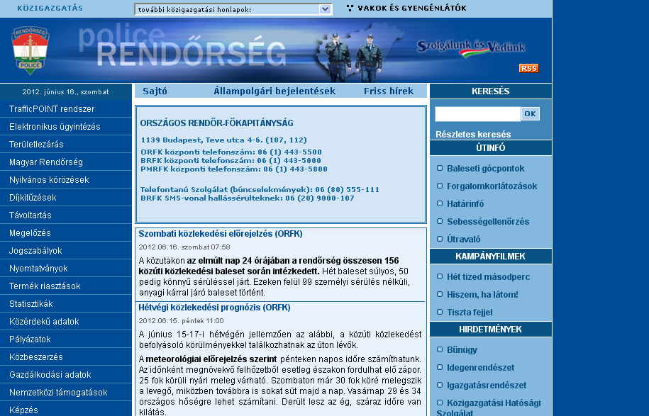 3. számú ábra: A Magyar Rendőrség weboldala, a www.police.hu Forrás: http://www.police.hu Az oldal interaktivitása csekély. A statikus weboldalak web1.0 korszakbeli hagyományait követi.