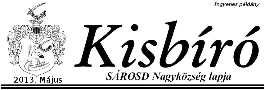 2013. Május Kisbíró 1 Kedves Sárosdi Lakosok!