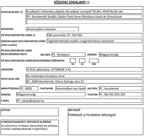 A SZERVEZET JOGI STÁTUSZÁT/SZEMÉLYISÉGÉT IGAZOLÓ DOKUMENTUM (LEGAL ENTITY FORM) 1. Egyéb fenntartású köznevelési intézményeknek: 17.