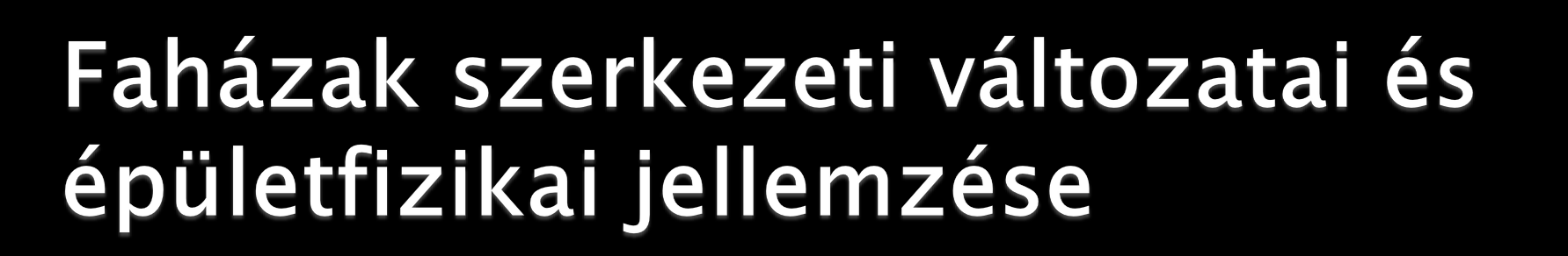 Épületfizikai jellemzés: 1 3. A csekély igényű faházak hőtechnikai korlátai: barakk-klíma. 4.