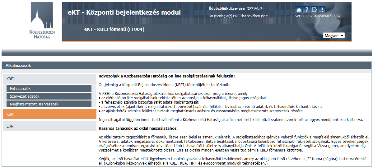 Ehhez be kell lépni a KBA menübe, mely a KBEJ-be történő bejelentkezést követően látható a felületen (megfelelő szerepkör esetén): Amennyiben a felhasználó meghatalmazott szervezethez tartozik, a KBA