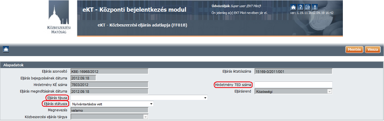 automatikusan tölti, azok a felhasználó által nem szerkeszthetők. Ezek alól kivétel az eljárás státusza, típusa és a megindító hirdetmény TED száma. Az eljárás státuszainak beállítását (pl.