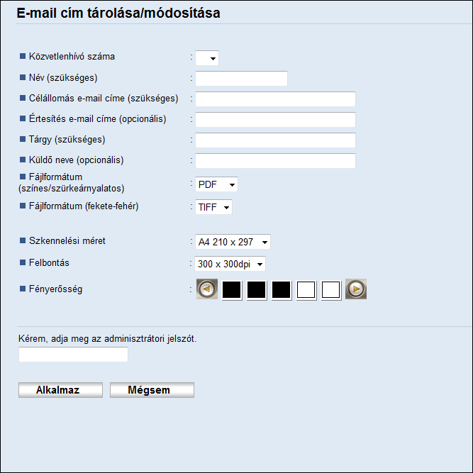 Szkennelés célállomásainak regisztrálása Szkennelés E-mailbe funkció beállításai Elem Beállítás Leírás Közvetlenhívó száma Név Célállomás e-mail címe Értesítés e-mail címe Opcionális Szükséges