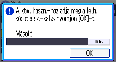 Amikor a hitelesítési képernyő látható Amikor a hitelesítési képernyő látható Ha az Alapvető hitelesítés, Windows hitelesítés, LDAP hitelesítés, vagy az integrációs szerver hitelesítés aktív, a