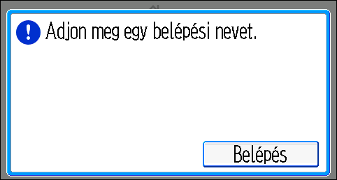 2. Kezdeti lépések 1. Nyomja meg a [Belépés] gombot. 2. Amit először meg kell adnia, az a Belépési név, majd nyomja meg az [OK] gombot. 3.