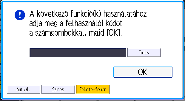 2. Kezdeti lépések Amikor a hitelesítési képernyő látható Ha az Alapvető hitelesítés, Windows hitelesítés, LDAP hitelesítés, vagy az integrációs szerver hitelesítés aktív, a kijelzőn megjelenik a