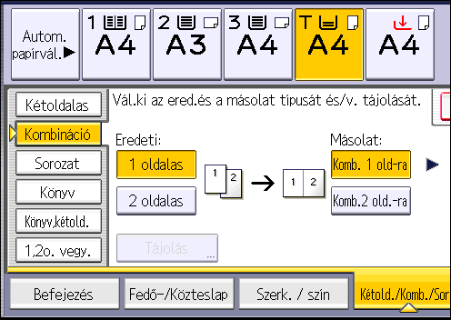 Kombinált másolás 3. Az [Eredeti:] beállításnál válassza az [1 oldalas], vagy a [2 oldalas] értéket. 4. Nyomja meg a [Komb. 2 old-ra] lehetőséget. 5. Nyomja meg a [Tájolás] gombot. 6.