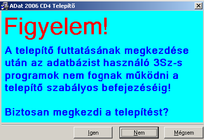 Kattintson a Tovább gombra, ekkor a következő ablak jelenik meg. Az Igen gomb megnyomásával elindul a program és az adatok telepítése.