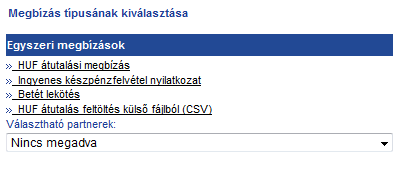 5. AZ EGYSZERI MEGBÍZÁSOK Az egyszeri megbízások opció alatt található menüpontok kiválasztása révén, Ön rögzítheti a bankszámlájához kapcsolódóan beküldeni kívánt, nem rendszeres, azaz eseti