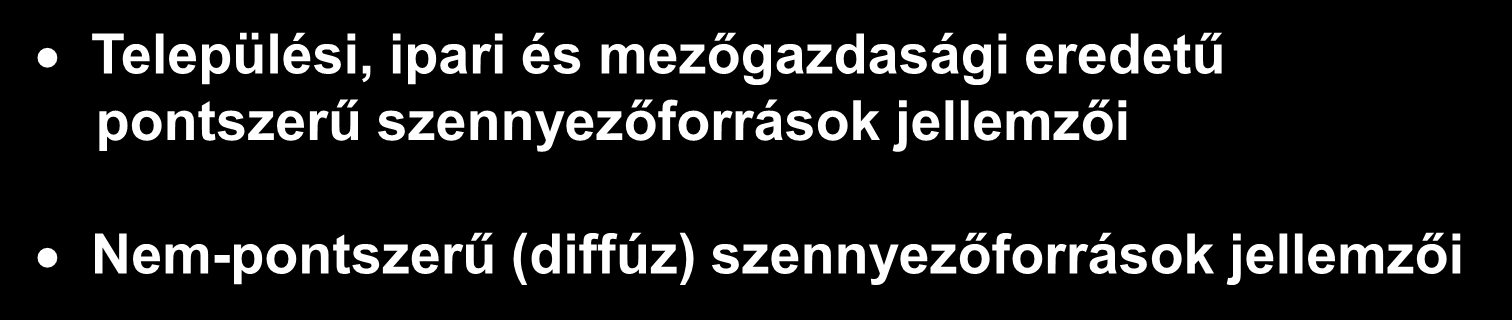 Az emberi tevékenységek Jelentős vízkivételek (hely, mennyiség, évszakos ingadozás) Jelentős beavatkozások a lefolyási viszonyokba (tározás, duzzasztás, átvezetés, földhasználat,