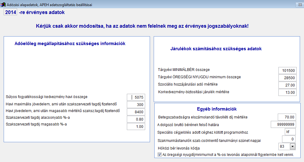 Adózási alapadatok A menüpontban az aktuálisan érvényben lévő jogszabályoknak megfelelő paramétereket találjuk. Szükség esetén módosíthatók (pl.