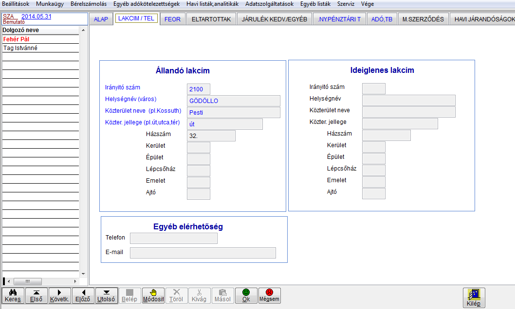 LAKCÍM/TEL Az ablakban a dolgozó lakcím adatai, valamint ha van akkor ideiglenes vagy levelezési címe adható meg.