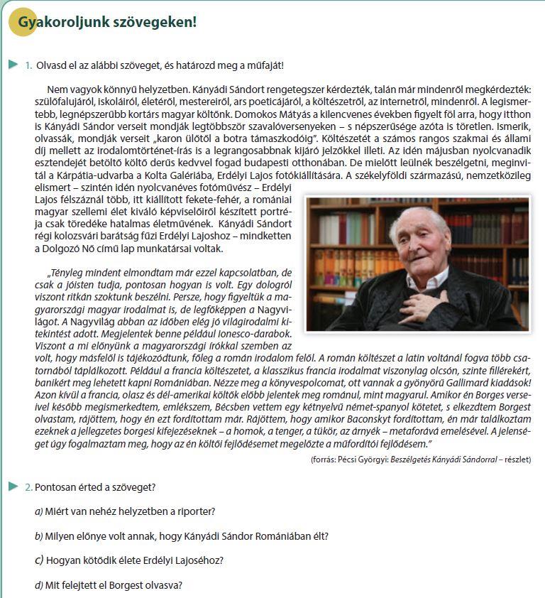 A tankönyvsorozat innovatív elemei A korábbinál nagyobb hangsúllyal jelentkezik a szövegértés gyakoroltatása, mint a PISA- és a kompetenciamérések neuralgikus pontja.