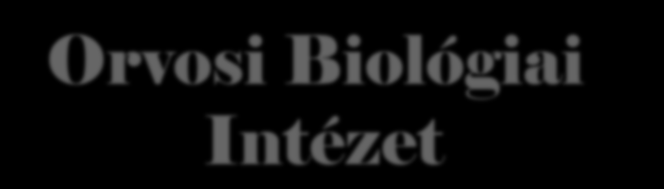 Orvosi Biológiai Intézet Kurzusaink Kötelező (fő-) kurzus: