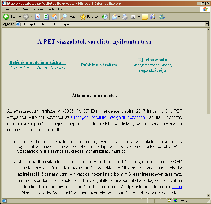 A PET várólista kezelő web alapú program rövid ismertetője 1. Általános útmutató A PET várólista-nyilvántartó program web böngésző segítségével biztosít elérést az adatbázis szerveréhez.