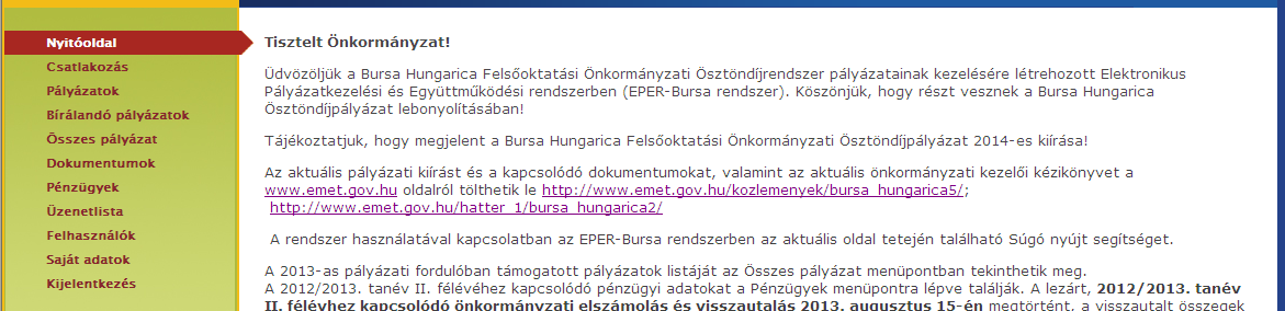 A felhasználónév és az e-mail cím beírása után, a [Jelszó újraküldése] gomb lenyomásakor a rendszer megvizsgálja az adatok helyességét.