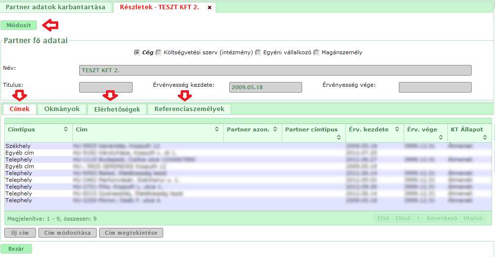 Telephely, elérhetőségi adatok ellenőrzése, módosítása Belépés után a cég / egyéni vállalkozó / intézmény (továbbiakban Partner ) adatait a Karbantartás > Partner adatok karbantartása menüpont alatt