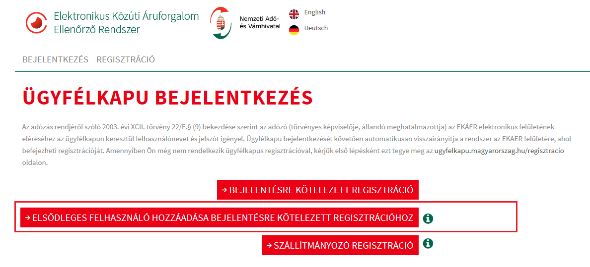 2. Elsődleges felhasználó hozzáadása bejelentésre kötelezett regisztrációhoz Az EKÁER főoldalon a Regisztráció menüpont kiválasztása után lehetővé válik az Elsődleges felhasználó hozzáadása