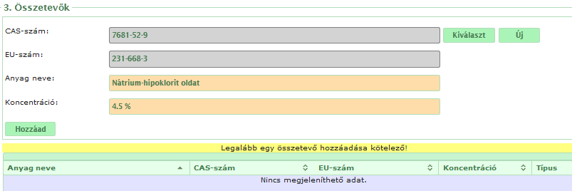 A vegyi anyag keresőbe írja be a keresendő szöveget, vagy számot attól függően, hogy Megnevezés vagy EU-szám / CAS-szám után keres-! A megnevezés esetében a % jeles keresés alkalmazandó! Pl.