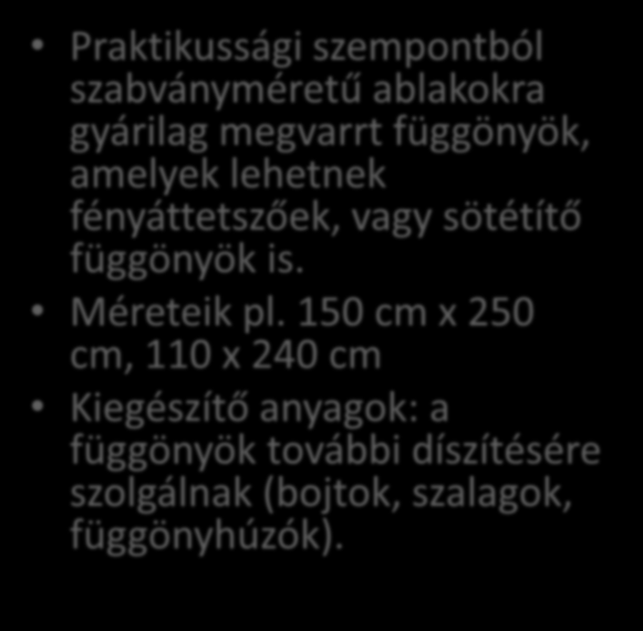 sötétítő függönyök is. Méreteik pl.