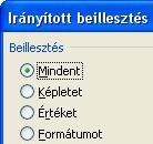 26. ábra Az irányított beillesztés esetében több lehetőség közül is választhatunk. A két leggyakrabban használt a Mindent és az Értéket opció.