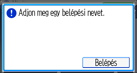 2. Kezdeti lépések 1. Nyomja meg a [Belépés] gombot. 2. Amit először meg kell adnia, az a Belépési név, majd nyomja meg az [OK] gombot. 3.